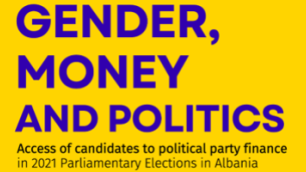 Gender, Money and Politics. Access of candidates to political party finance in 2021 Parliamentary elections in Albania