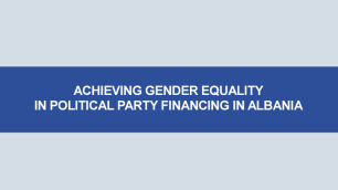 Achieving gender equality in political party financing in Albania